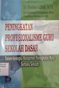 Image of Peningkatan Profesionalisme Guru Sekolah Dasar : dalam kerangka manajemen peningkatan mutu berbasis sekolah